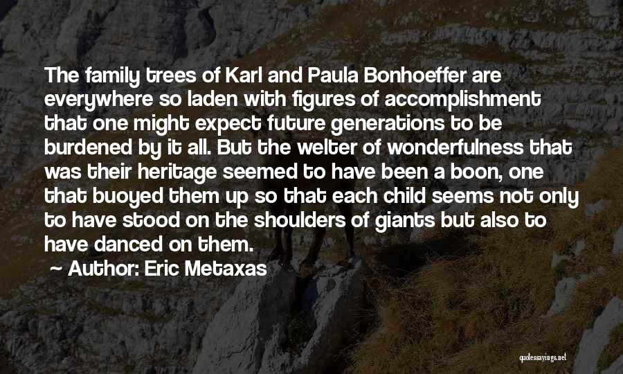 Family Generations Quotes By Eric Metaxas