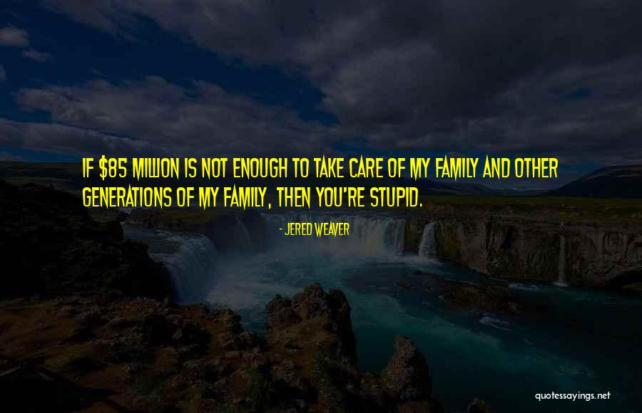 Family Generations Quotes By Jered Weaver Family Generations Quotes By Jered Weaver