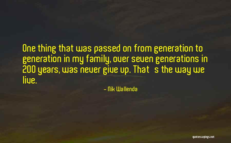 Family Generations Quotes By Nik Wallenda Family Generations Quotes By Nik Wallenda