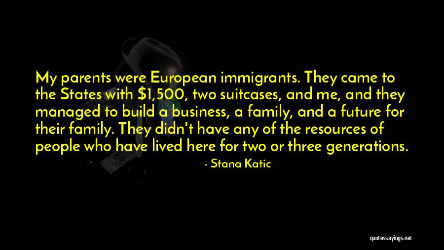 Family Generations Quotes By Stana Katic Family Generations Quotes By Stana Katic