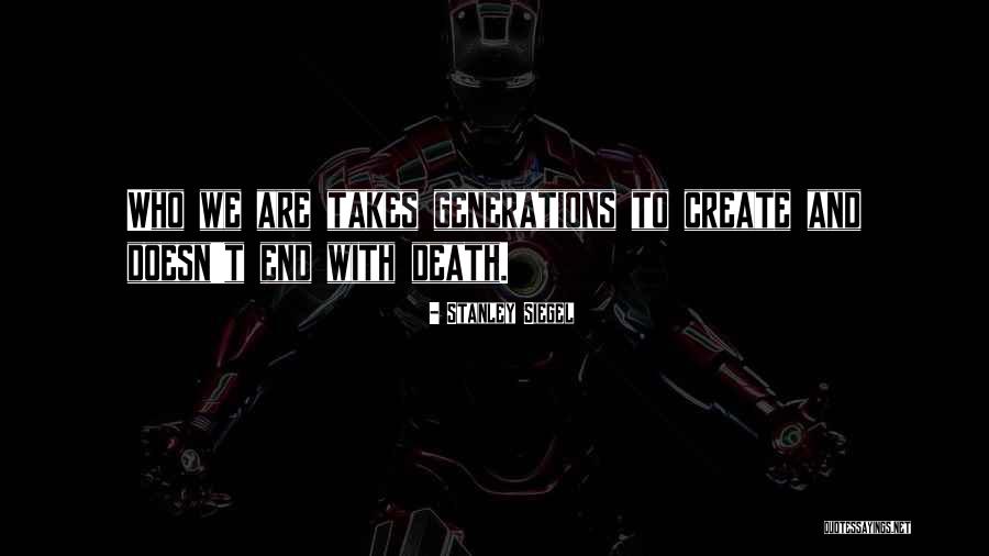 Family Generations Quotes By Stanley Siegel Family Generations Quotes By Stanley Siegel