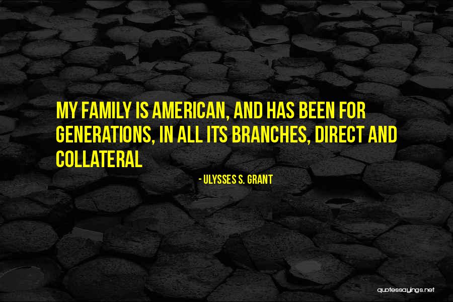 Family Generations Quotes By Ulysses S. Grant Family Generations Quotes By Ulysses S. Grant
