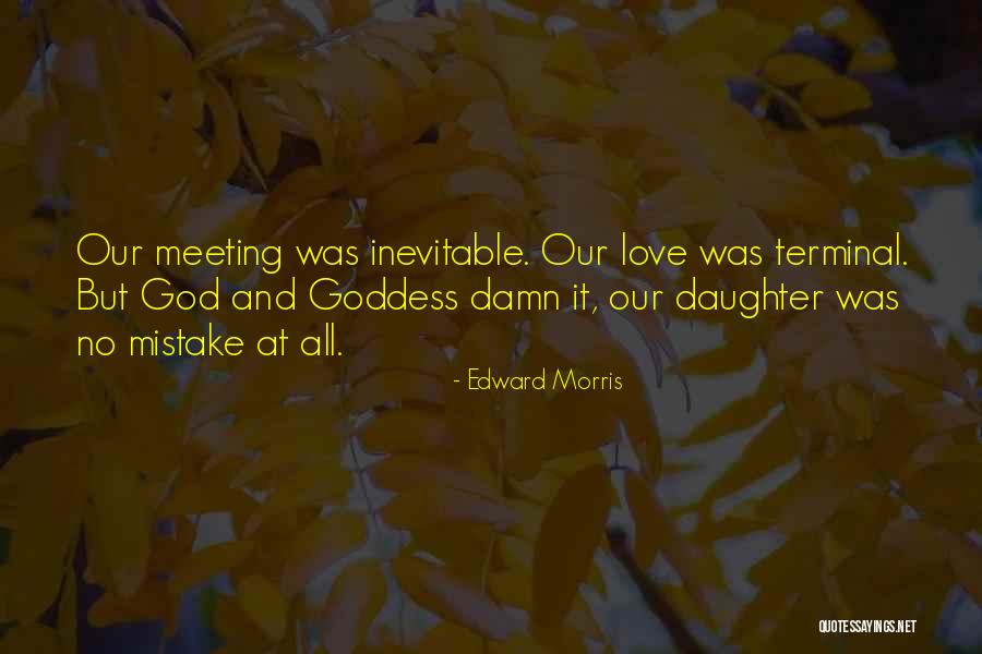 Family God And Love Quotes By Edward Morris