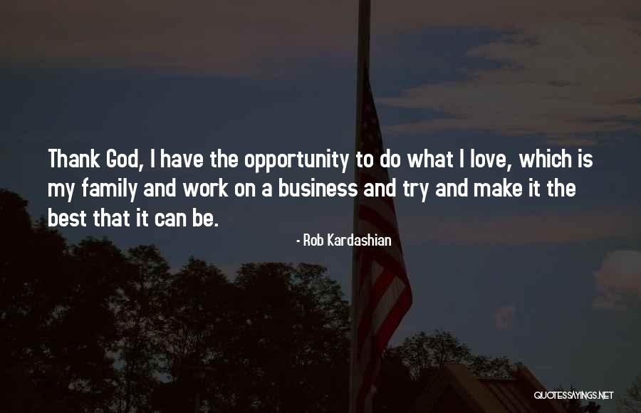 Family God And Love Quotes By Rob Kardashian