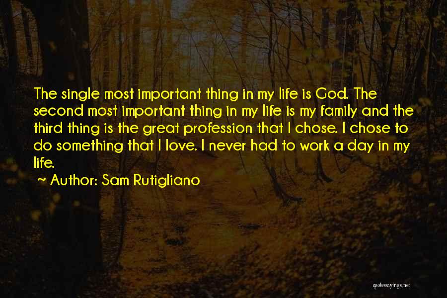 Family God And Love Quotes By Sam Rutigliano