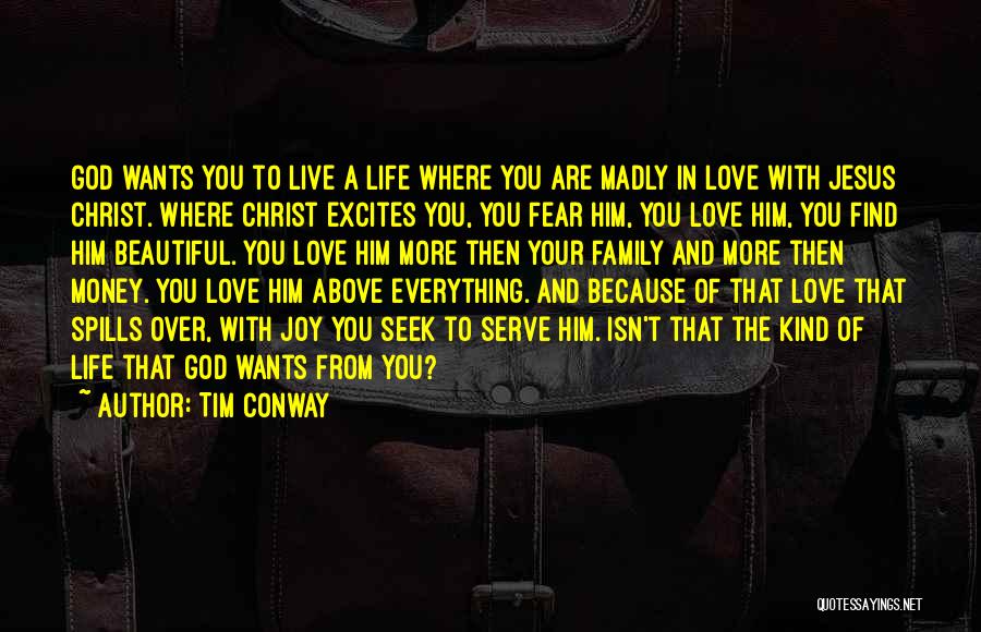 Family God And Love Quotes By Tim Conway