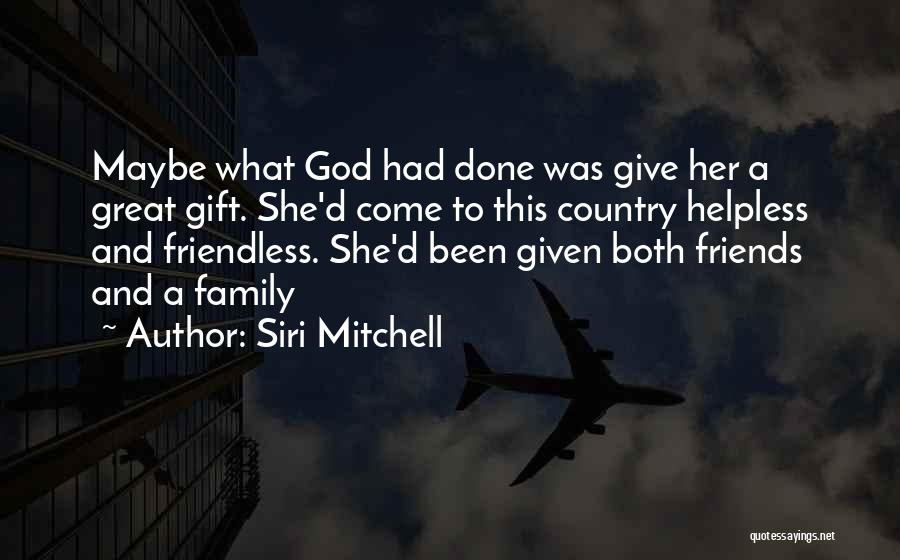 Family God's Gift Quotes By Siri Mitchell