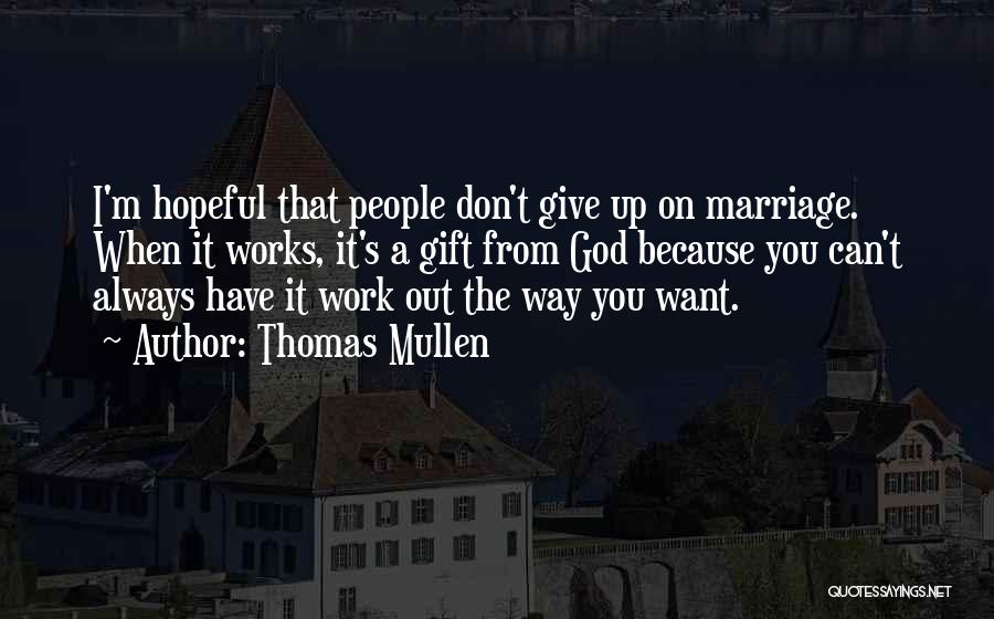 Family God's Gift Quotes By Thomas Mullen