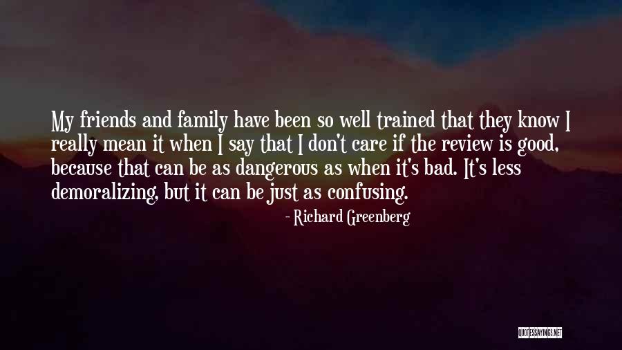 Family Good And Bad Quotes By Richard Greenberg Family Good And Bad Quotes By Richard Greenberg