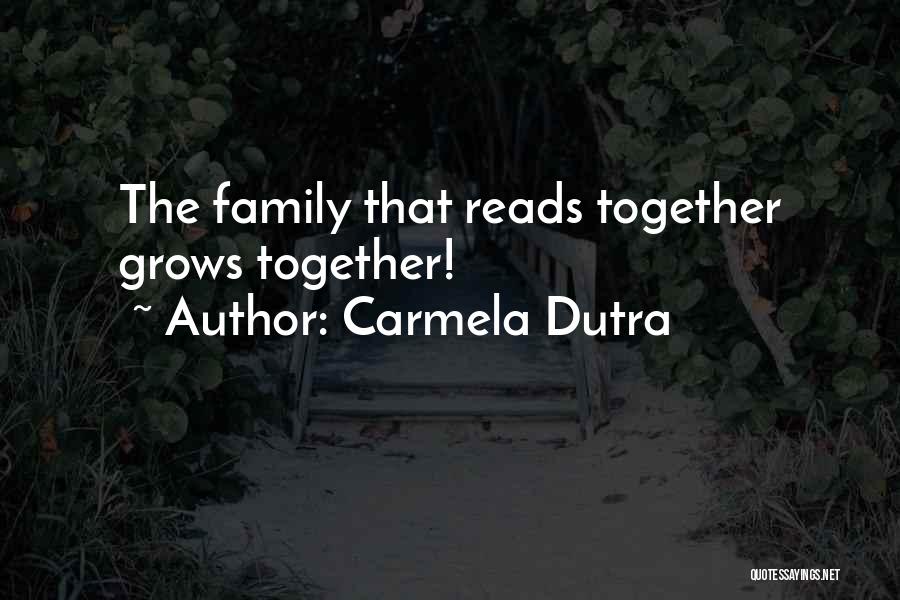 Family Grows Quotes By Carmela Dutra