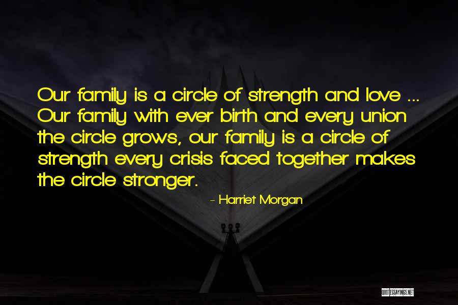 Family Grows Together Quotes By Harriet Morgan