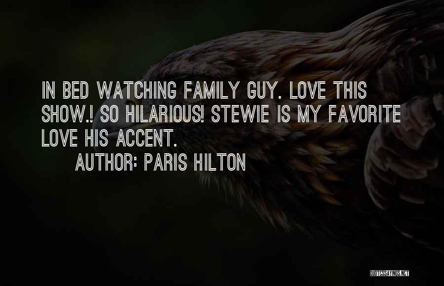 Family Guy I Love You Quotes By Paris Hilton