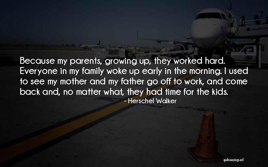 Family Hard Time Quotes By Herschel Walker