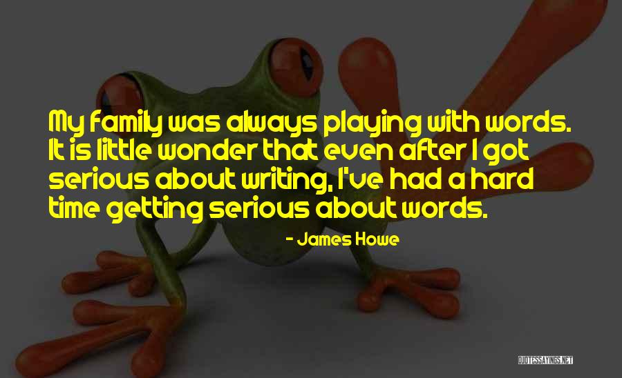 Family Hard Time Quotes By James Howe