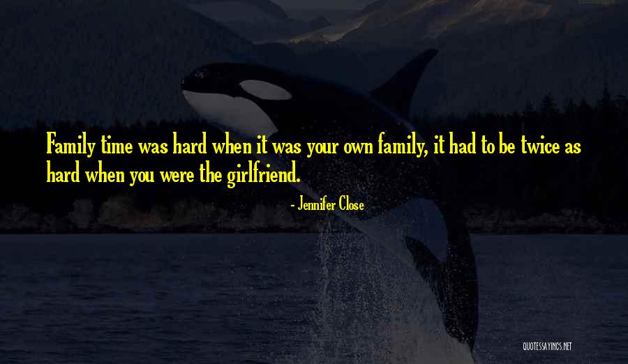 Family Hard Time Quotes By Jennifer Close