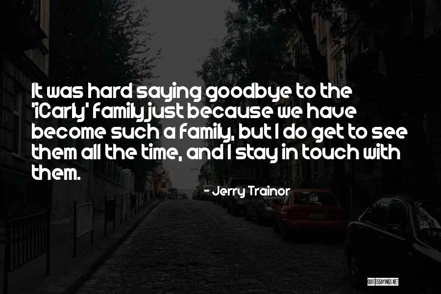 Family Hard Time Quotes By Jerry Trainor