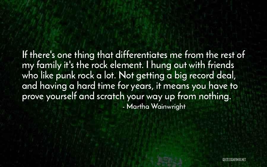 Family Hard Time Quotes By Martha Wainwright