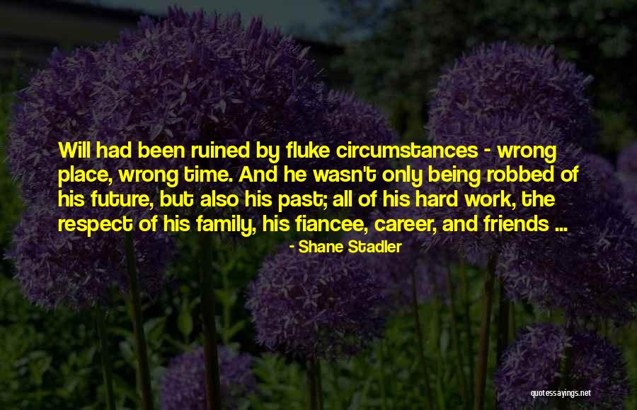 Family Hard Time Quotes By Shane Stadler