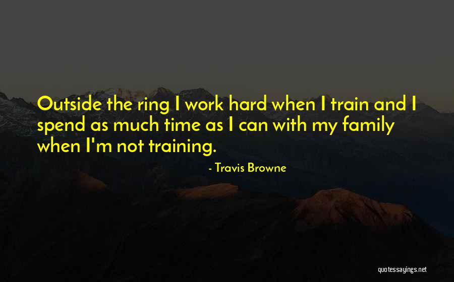 Family Hard Time Quotes By Travis Browne