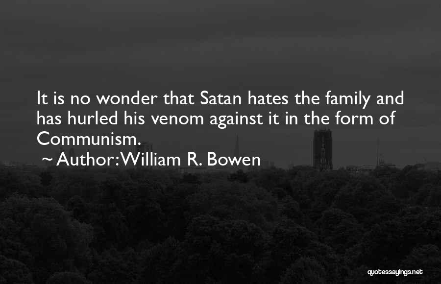 Family Hates You Quotes By William R. Bowen