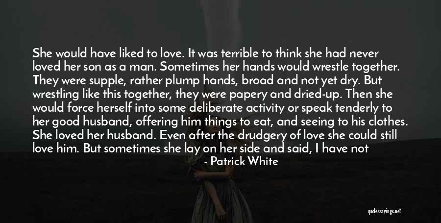 Family Have Or Has Quotes By Patrick White Family Have Or Has Quotes By Patrick White
