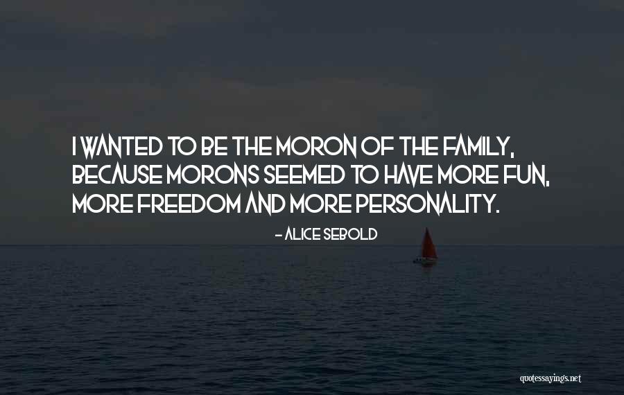 Family Having Fun Quotes By Alice Sebold