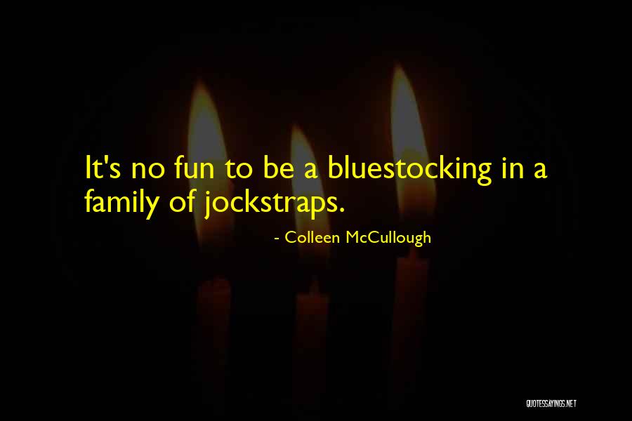 Family Having Fun Quotes By Colleen McCullough