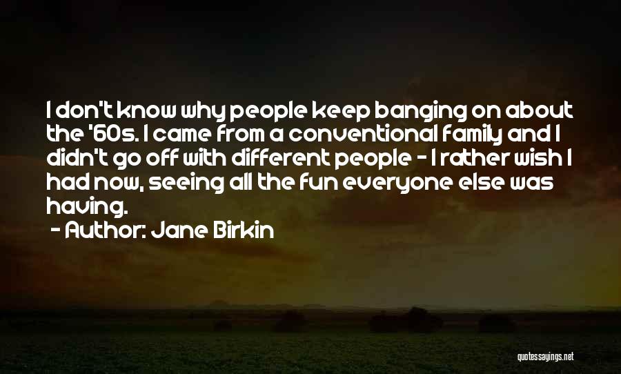 Family Having Fun Quotes By Jane Birkin