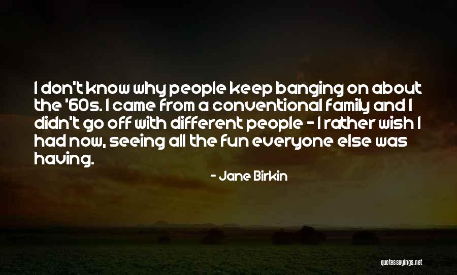 Family Having Fun Quotes By Jane Birkin