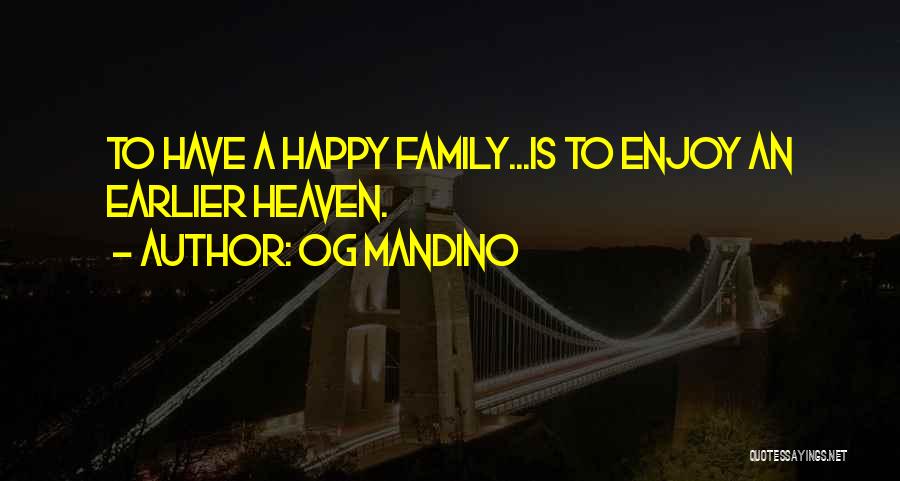 Family Heaven Quotes By Og Mandino
