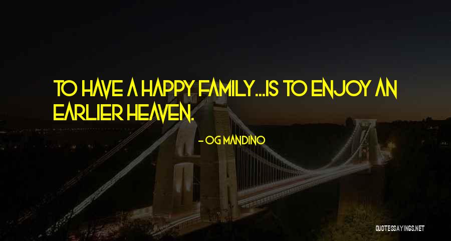 Family Heaven Quotes By Og Mandino