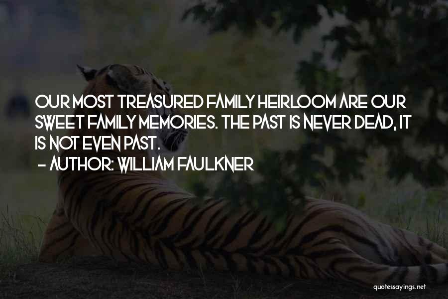 Family Heirloom Quotes By William Faulkner