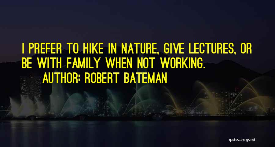 Family Hike Quotes By Robert Bateman