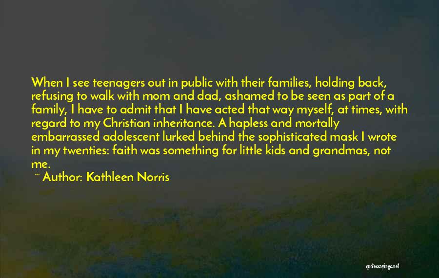 Family Holding You Back Quotes By Kathleen Norris