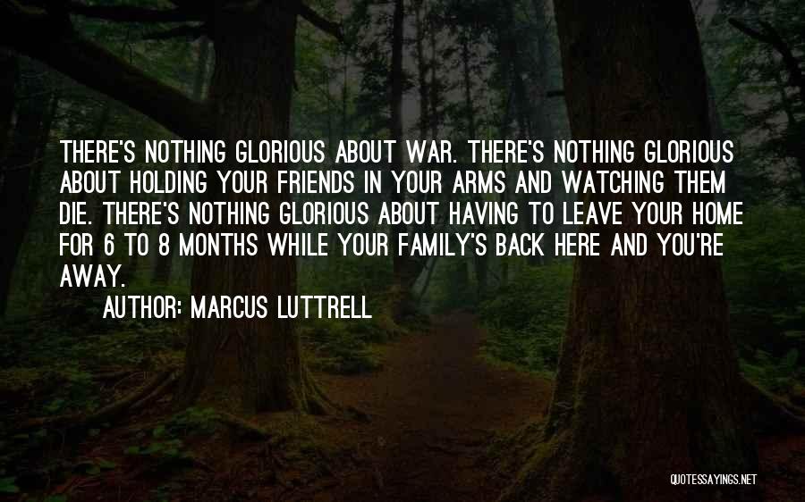 Family Holding You Back Quotes By Marcus Luttrell