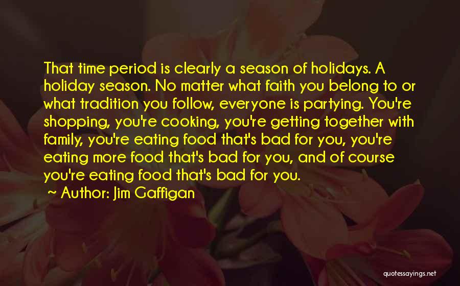 Family Holiday Quotes By Jim Gaffigan