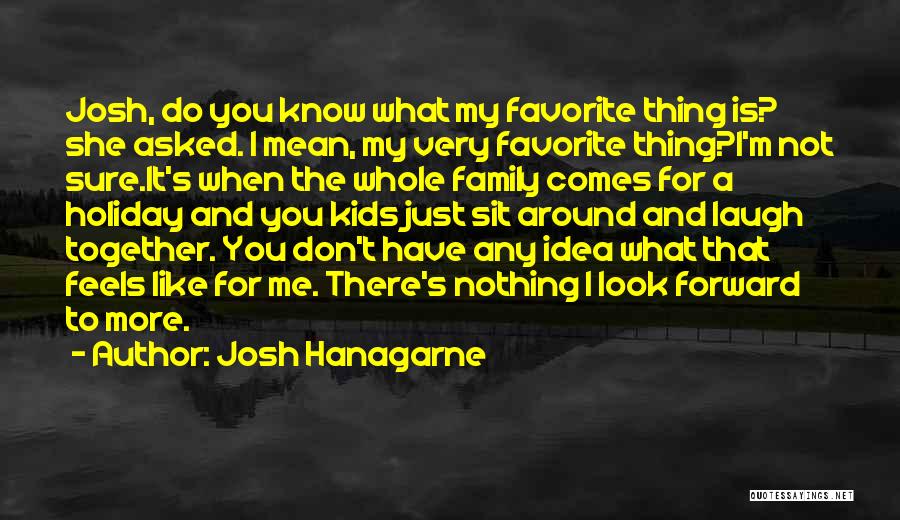 Family Holiday Quotes By Josh Hanagarne Family Holiday Quotes By Josh Hanagarne