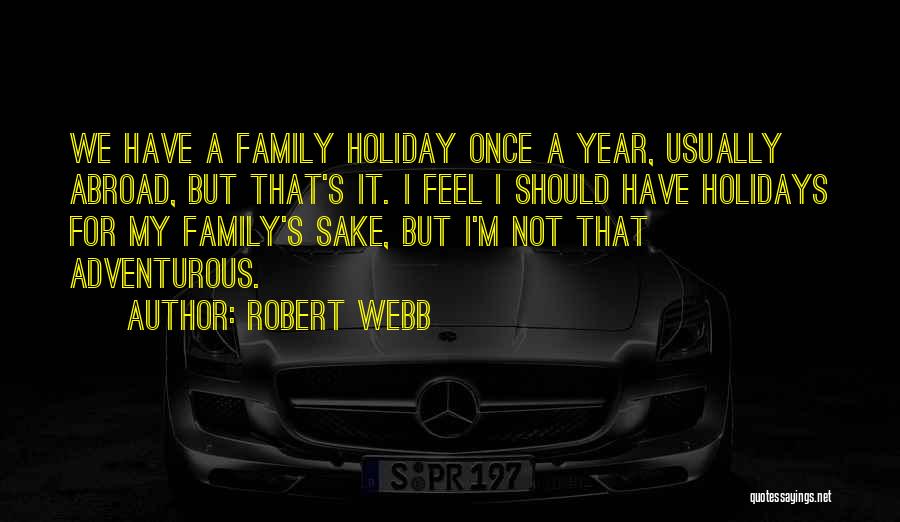 Family Holiday Quotes By Robert Webb