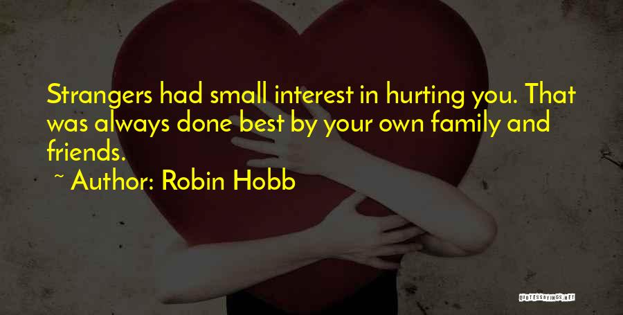 Family Hurting You The Most Quotes By Robin Hobb