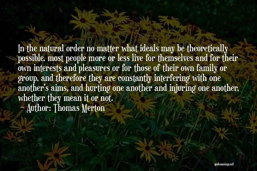 Family Hurting You The Most Quotes By Thomas Merton