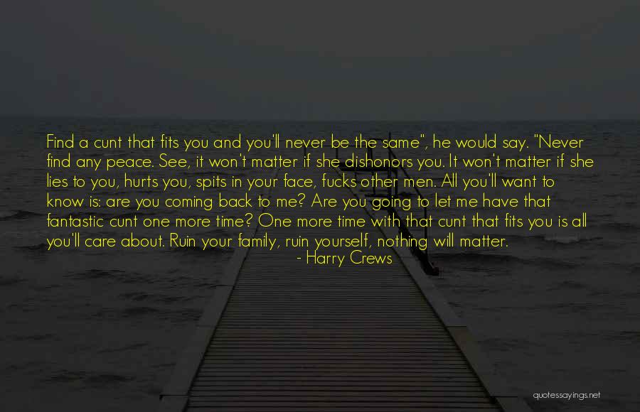 Family Hurts You Most Quotes By Harry Crews