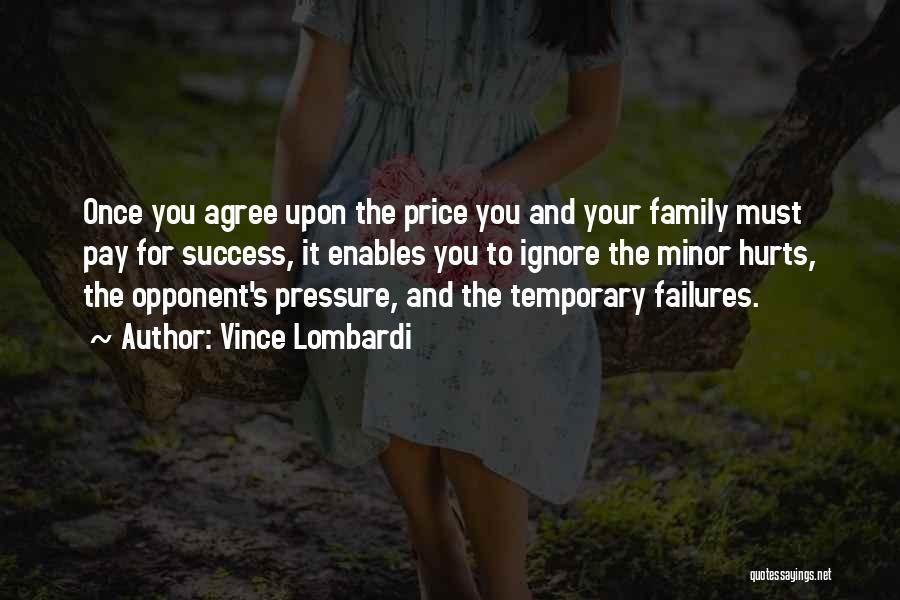 Family Hurts You Most Quotes By Vince Lombardi
