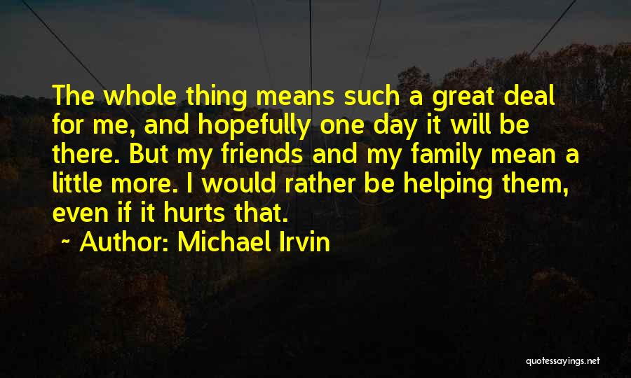 Family Hurts You Quotes By Michael Irvin