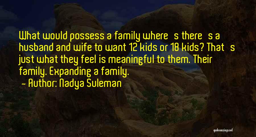 Family Husband And Wife Quotes By Nadya Suleman