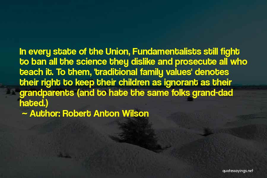 Family Ignorant Quotes By Robert Anton Wilson
