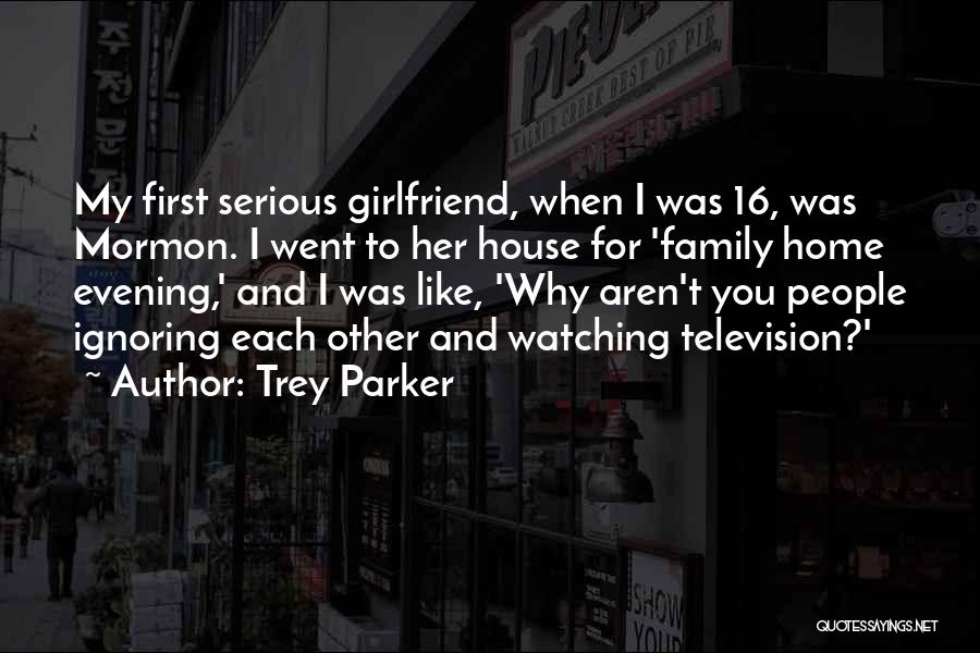 Family Ignoring You Quotes By Trey Parker