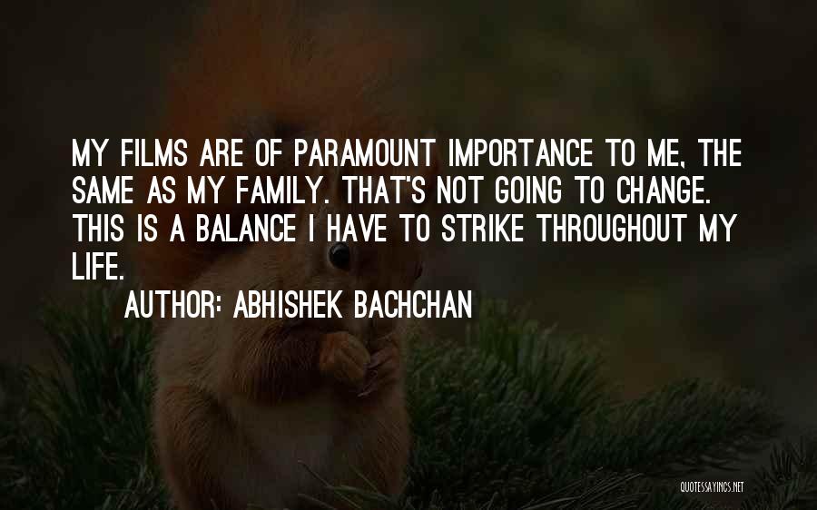 Family Importance Quotes By Abhishek Bachchan