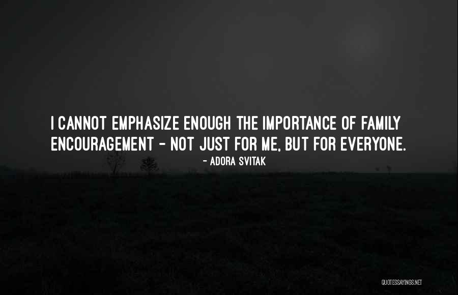Family Importance Quotes By Adora Svitak Family Importance Quotes By Adora Svitak