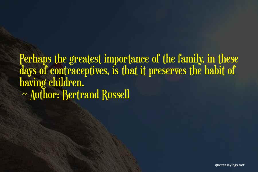 Family Importance Quotes By Bertrand Russell