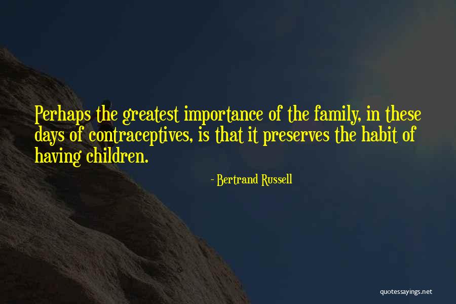 Family Importance Quotes By Bertrand Russell